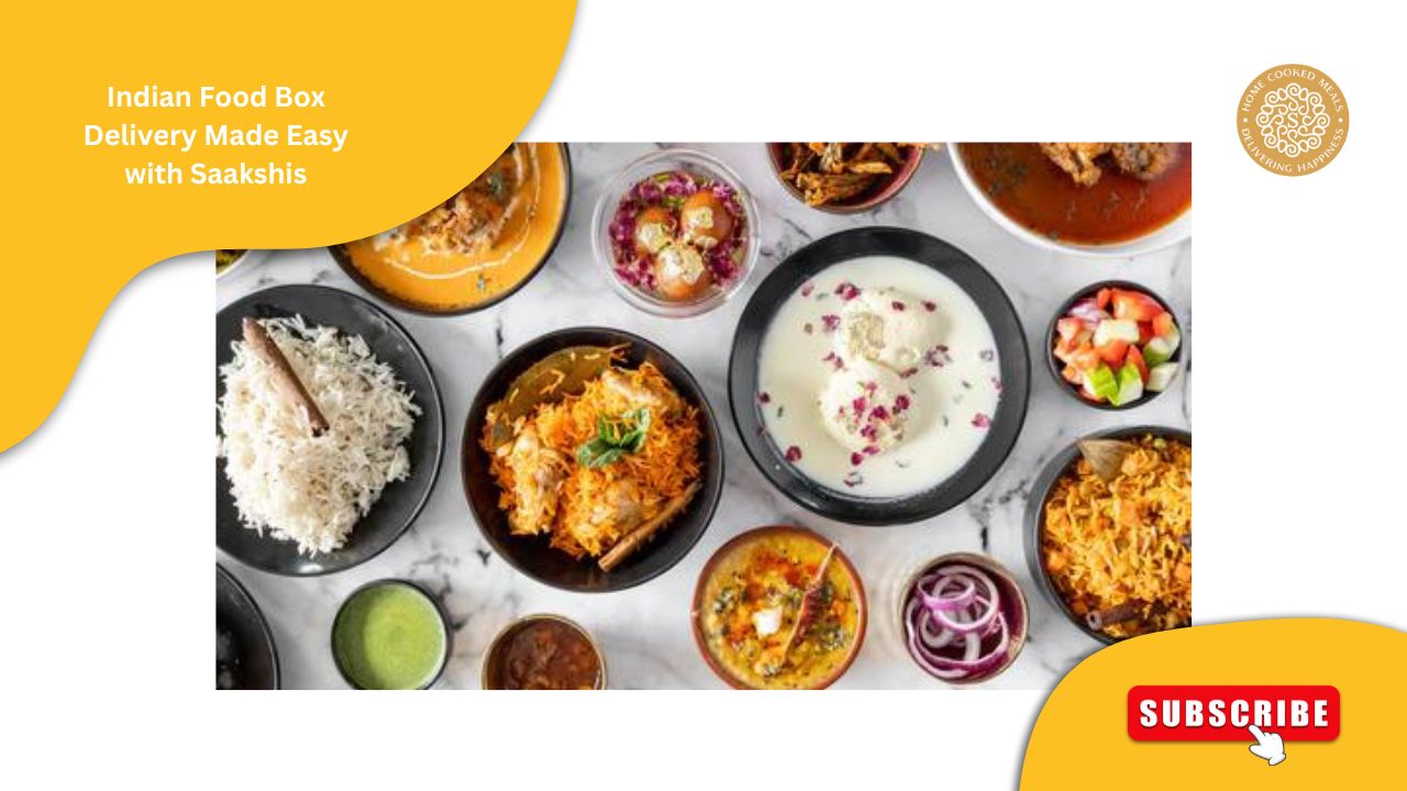 Indian Food Box Delivery Made Easy with Saakshis Saakshi's Kitchen