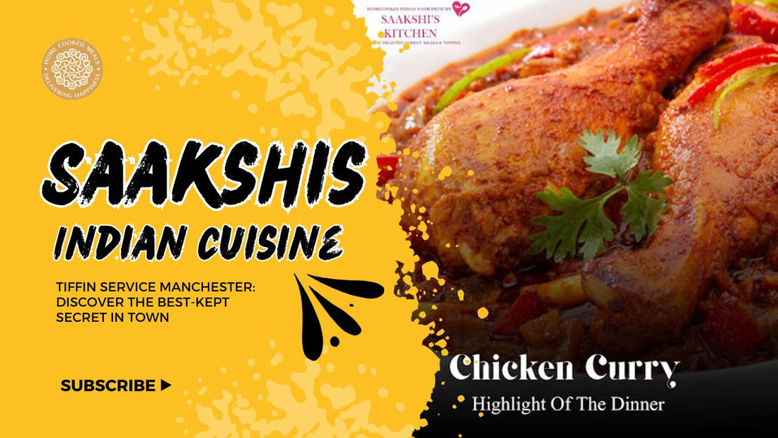 <img src="img_Saakshis blog banner.jpg" alt="Tiffin service Manchester: Discover the best-kept secret in town" width="1920" height="1080">
