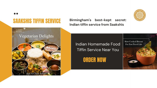 <img src="img_Saakshis blog banner.jpg" alt=" Birmingham's best-kept secret: Indian tiffin service from Saakshis" width="1920" height="1080">