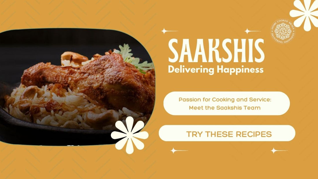 <img src="img_Saakshis blog banner.jpg" alt="Passion for Cooking and Service: Meet the Saakshis Team" width="1280" height="720">