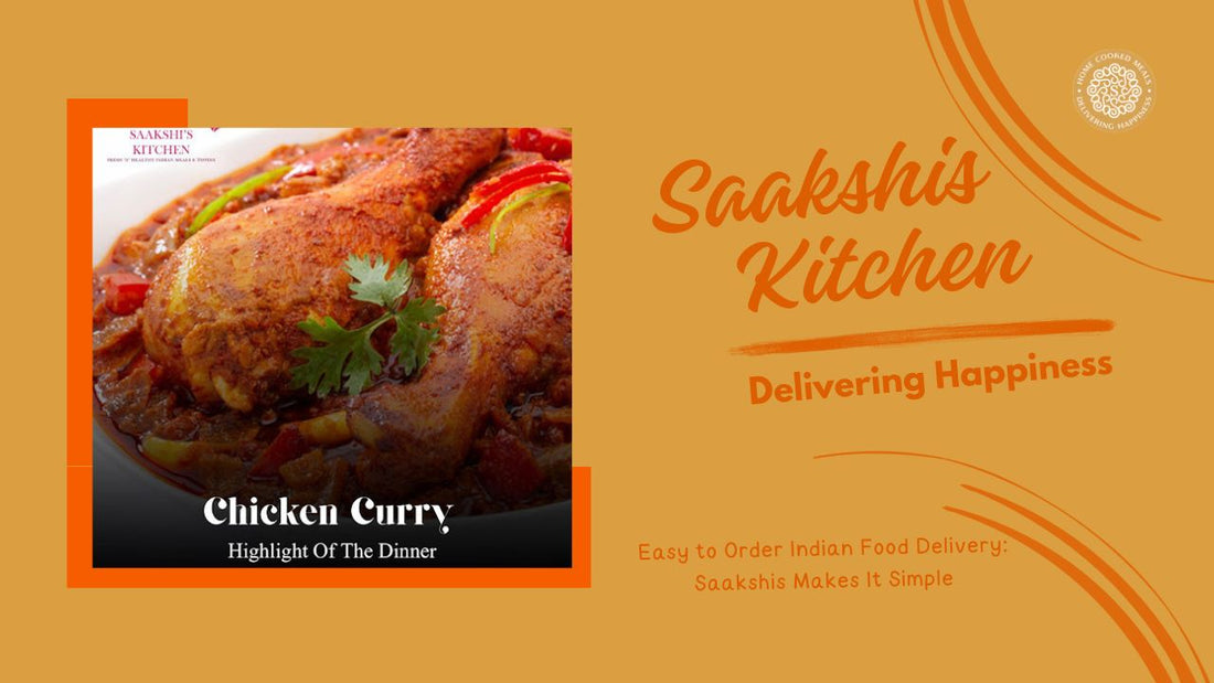 <img src="img_Saakshis blog banner.jpg" alt="Easy to Order Indian Food Delivery: Saakshis Makes It Simple" width="1280" height="720">