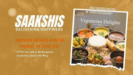 <img src="img_Saakshis blog banner.jpg" alt="Tiffin Service in Birmingham: Saakshis Leads the Way" width="1280" height="720">
