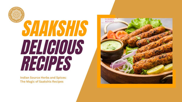 <img src="img_Saakshis blog banner.jpg" alt="Indian Source Herbs and Spices: The Magic of Saakshis Recipes" width="1280" height="720">