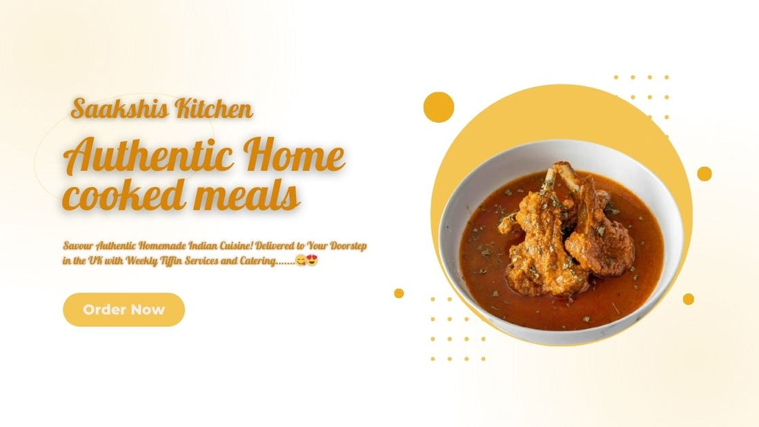<img src="img_Saakshis blog banner.jpg" alt="Make Your Next Meal Special with UK's Indian Home Kitchen" width="1120" height="630">