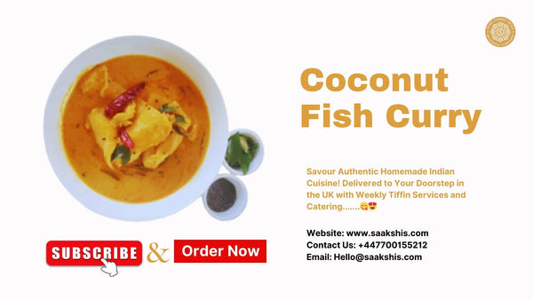 <img src="img_Saakshis Home Cooked Coconut Fish Curry.jpg" alt="Home Cooked Coconut Fish Curry" width="1920" height="1080">