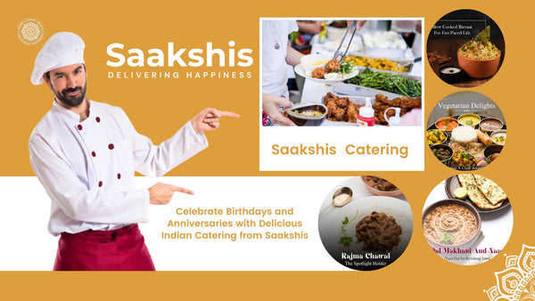 <img src="img_Saakshis blog banner.jpg" alt="Celebrate Birthdays and Anniversaries with Delicious Indian Catering from Saakshis" width="1920" height="1080">