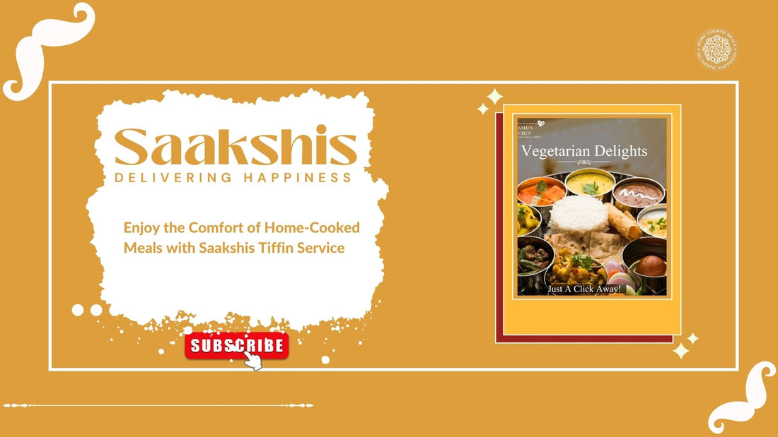 <img src="img_Saakshis blog banner.jpg" alt="Enjoy the Comfort of Home-Cooked Meals with Saakshis Tiffin Service" width="1920" height="1080">