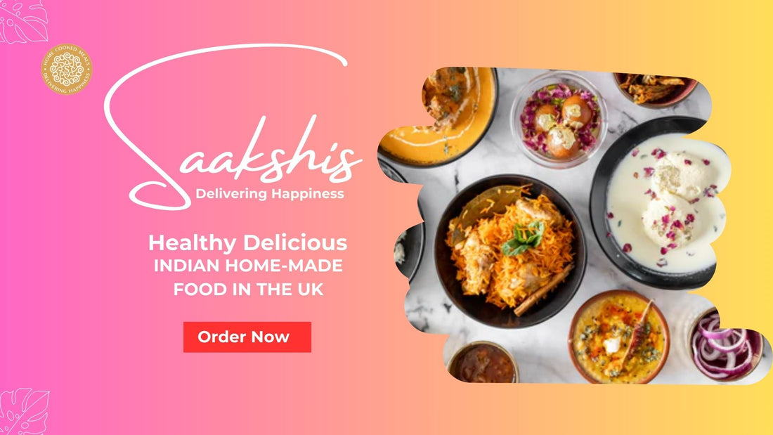 <img src="img_Saakshis blog banner.jpg" alt="Nationwide UK Delivery - Enjoy Saakshis Food Wherever You Are!" width="1920" height="1080">