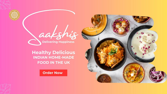 <img src="img_Saakshis blog banner.jpg" alt="Nationwide UK Delivery - Enjoy Saakshis Food Wherever You Are!" width="1920" height="1080">