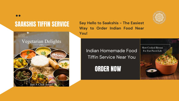 <img src="img_Saakshis blog banner.jpg" alt="Say Hello to Saakshis - The Easiest Way to Order Indian Food Near You!" width="1280" height="720">