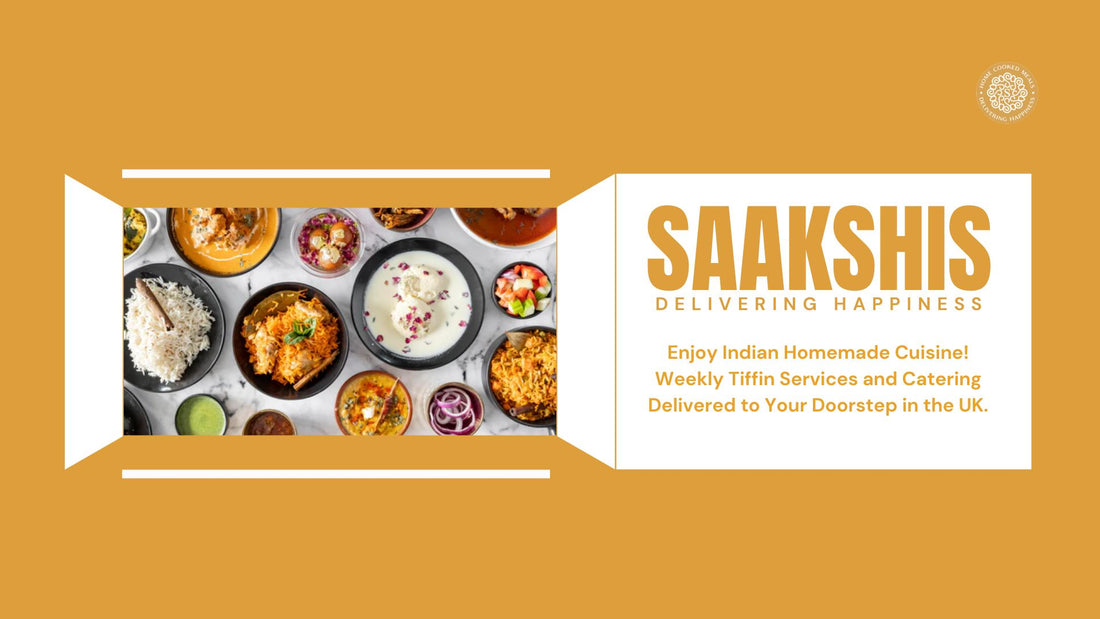 <img src="img_Saakshis blog banner.jpg" alt="Treat Yourself to Tiffin Near You: Saakshis Indian Tiffin Service" width="1920" height="1080">