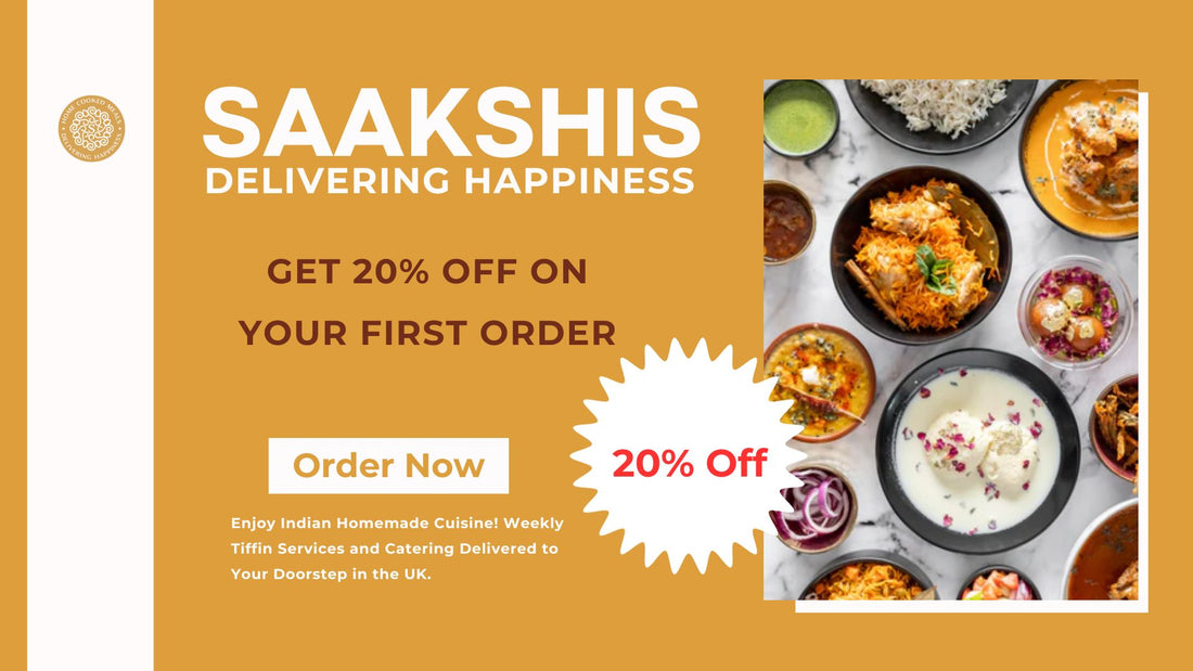 <img src="img_Saakshis blog banner.jpg" alt="Save Big on Delicious Indian Cuisine: Get 20% off on Your First Order at Saakshis Indian Home Kitchen" width="1920" height="1080">