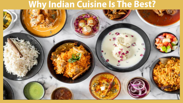 <img src="img_Saakshis blog banner.jpg" alt="Why Indian Cuisine Is the Best" width="1920" height="1080">