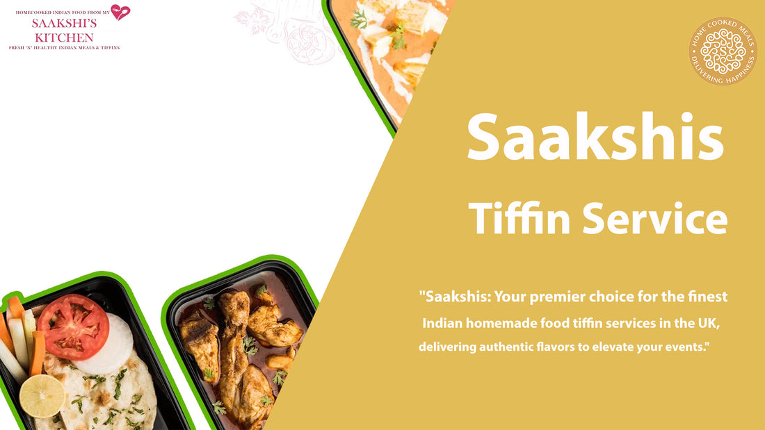 <img src="img_Saakshis blog banner.jpg" alt="Best Tiffin Service Near Your Home In The UK" width="1920" height="1080">